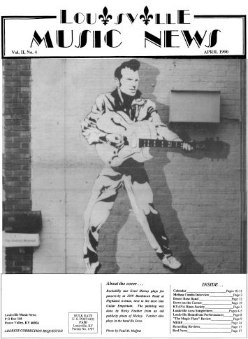 About the Cover... Rockabilly star Ersel Hickey plays for passers-by at 1019 Bardstown Road at Highland Aveneue next to the door into Guitar Emporium. The painting was done by Ricky Feather from an old publicity photo of Hickey. Feather also plays in the band Bodeco. Photo by Paul Moffett